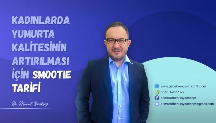 dr murat berksoy,infertilite,çocuk sahibi olmak için,üreme sağlığı,yumurta kalitesi artırma,gebelik önesi hazırlık,tüp bebek öncesi beslenme,yumurta kalitesi beslenme,smoothie tarifi,sağlıklı içecek