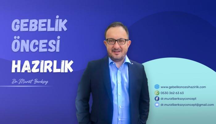 Murat Berksoy,Gebelik öncesi hazırlık,doğurganlık,üreme sağlığı,tüp bebek başarısını artırma,gebelik öncesi beslenme,gebeliğe hazırlık