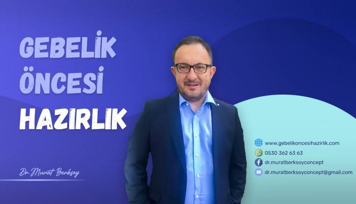 Murat Berksoy,Gebelik öncesi hazırlık,doğurganlık,üreme sağlığı,tüp bebek başarısını artırma